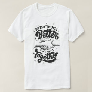Camiseta todo mejor cuando estamos juntos