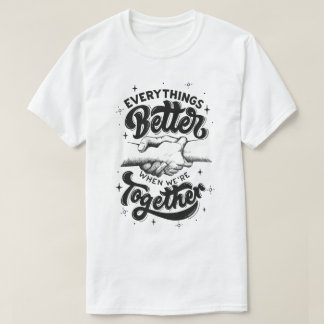 Camiseta todo mejor cuando estamos juntos