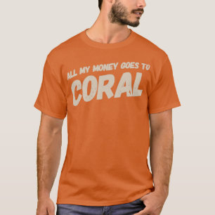 Camiseta Todo Mi Dinero Va Al Monocromo De Coral