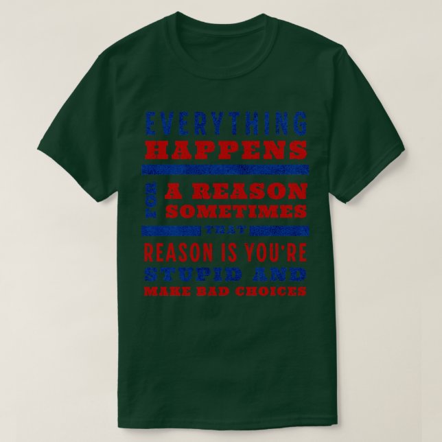 Camiseta Todo ocurre por una razón a veces esa zona (Diseño del anverso)