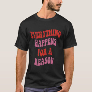 Camiseta Todo Ocurre Por Una Razón Colorido Texto