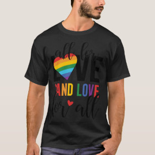Camiseta Todo por amor y amor para todos Orgullo LGBT Orgul