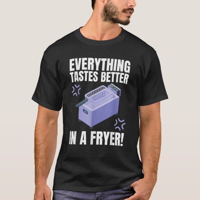 Camiseta Todo Sabe Mejor En Un Dee Profundo De Fryer Funny (Anverso)
