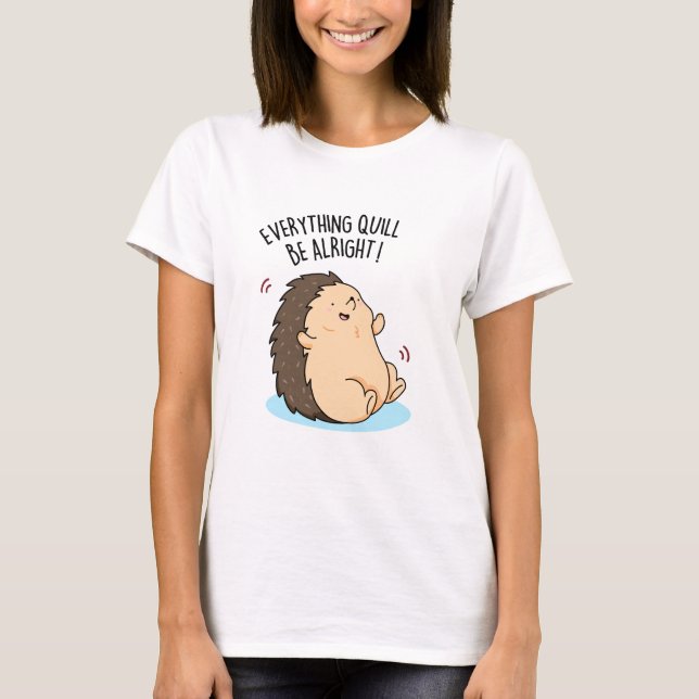 Camiseta Todo Saldrá Bien Funny Hedgehog Pun (Anverso)
