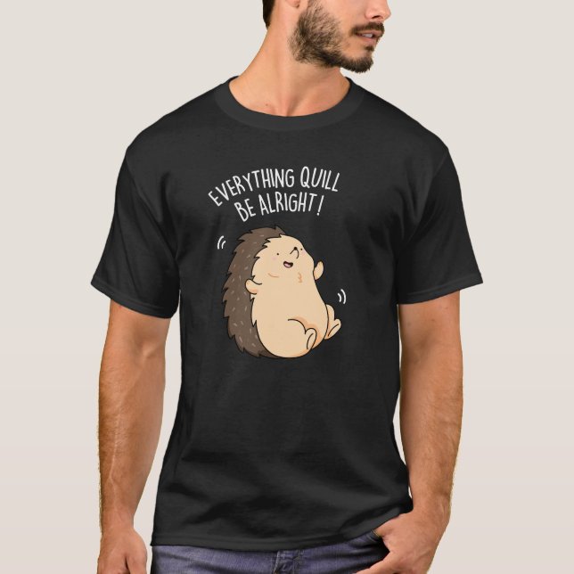Camiseta Todo Saldrá Bien Hedgehog Pun Dark BG (Anverso)