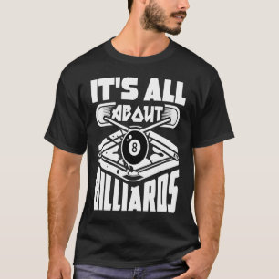 Camiseta Todo se trata de Billiards Pool Billiards Player