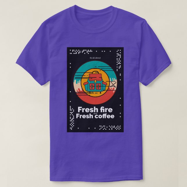 Camiseta Todo se trata de fuego fresco y café fresco. (Diseño del anverso)
