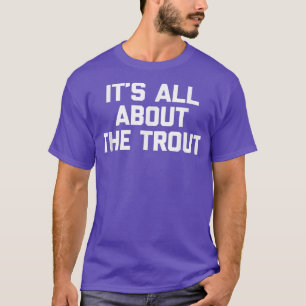 Camiseta Todo se trata de la truetera divertida pescadería