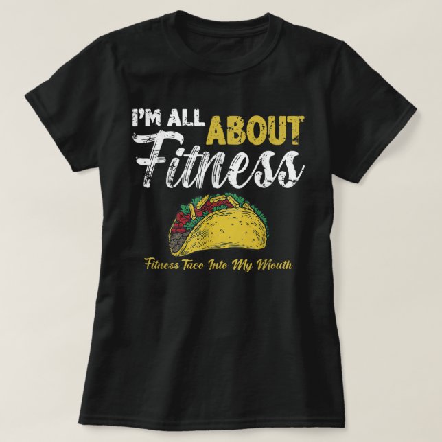Camiseta todo se trata de un taco de fitness en mi boca (Diseño del anverso)