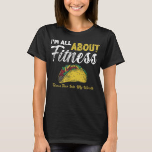 Camiseta todo se trata de un taco de fitness en mi boca