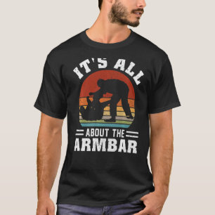 Camiseta Todo se trata del armbar brasileño Bjj Jiu Jitsu