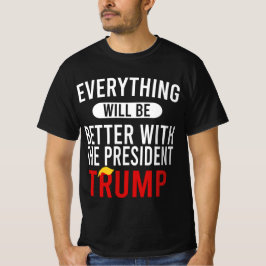Camiseta Todo Será Mejor Con El Presidente Trump