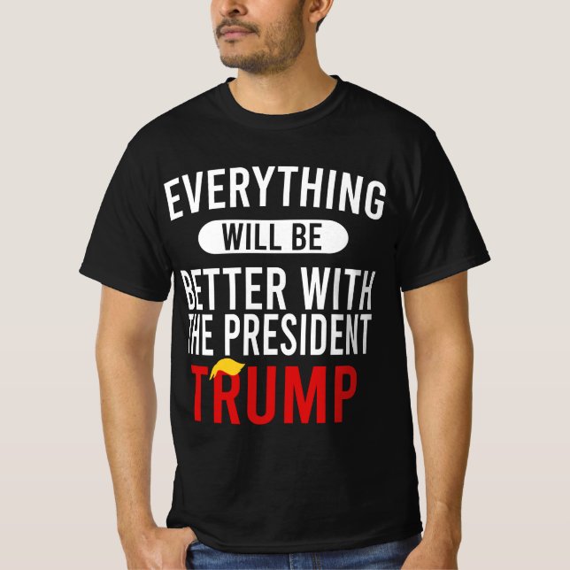 Camiseta Todo Será Mejor Con El Presidente Trump (Anverso)