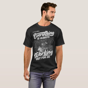 Camiseta Todo siempre está funcionando.
