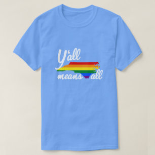 CAMISETA TODO SIGNIFICA TODO EL ORGULLO LGBTQ+ DEL NORTE DE