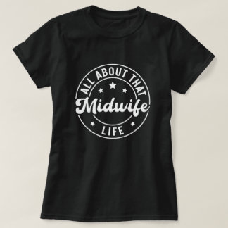 Camiseta Todo sobre el trabajo y el parto de una partera