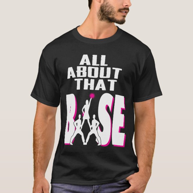 Camiseta Todo sobre esa base - regalo divertido de la (Anverso)
