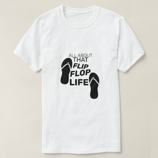 Camiseta Todo Sobre Esa Vida De Flip Flop (Diseño del anverso)