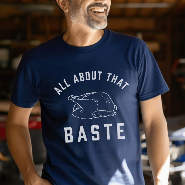 Camiseta Todo Sobre Ese Acción De Gracias De Baste (Subido por el creador)