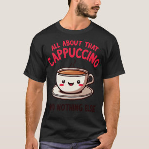 Camiseta Todo sobre ese capuchino y nada más