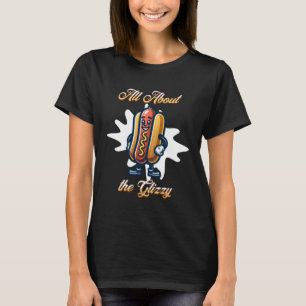 Camiseta Todo sobre los glizzy Humor divertido de Hot dog