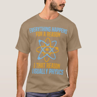 Camiseta Todo sucede por una razón Física Ciencia amigos