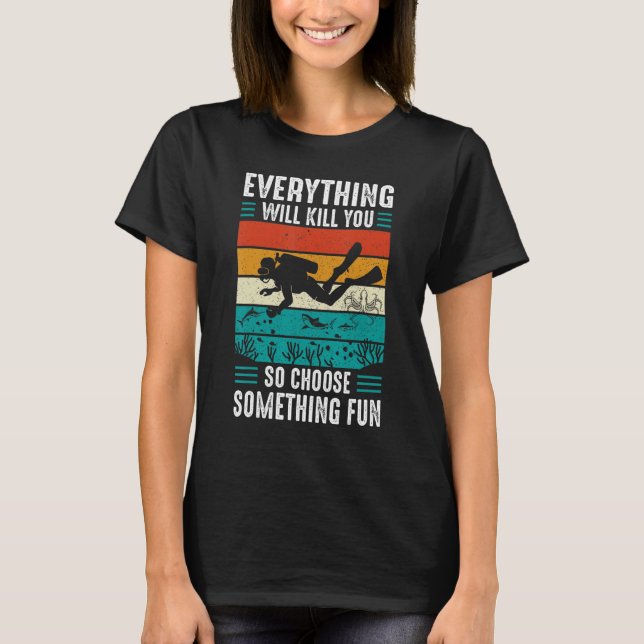 Camiseta Todo Te Matará Así Que Elige Algo Divertido S (Anverso)