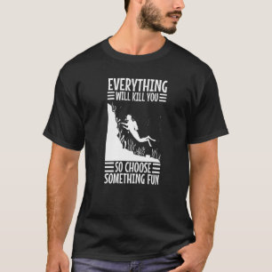 Camiseta Todo Te Matará Así Que Elige Algo Divertido S