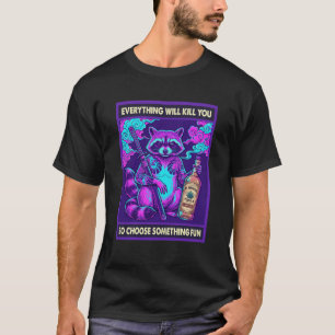 Camiseta Todo te matará, elige la diversión