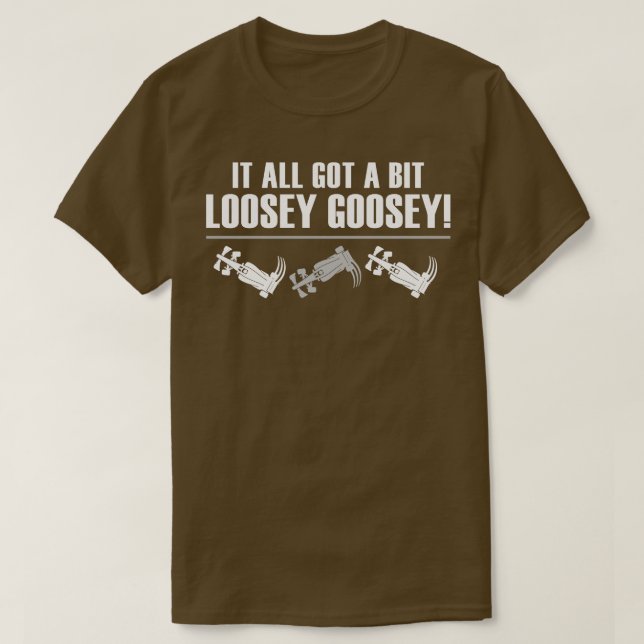 Camiseta Todo Tiene Un Poco Loosey Goosey Funny F1 Diseño (Diseño del anverso)