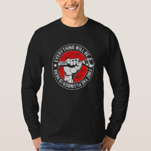 Camiseta Todo Va A Estar Bien El Fontanero Aquí Mecánico
