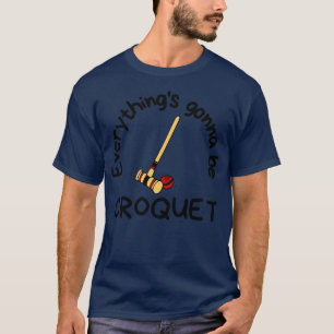 Camiseta Todo Va A Ser Croquet