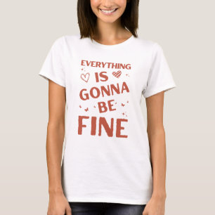 Camiseta Todo va a ser una buena cita positiva