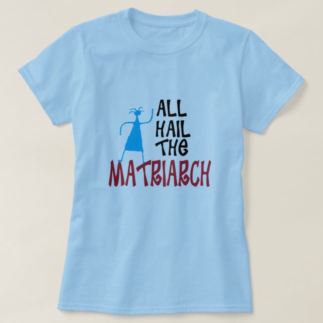 Camiseta Todos aclaman al Matriarca por las madres (Diseño del anverso)