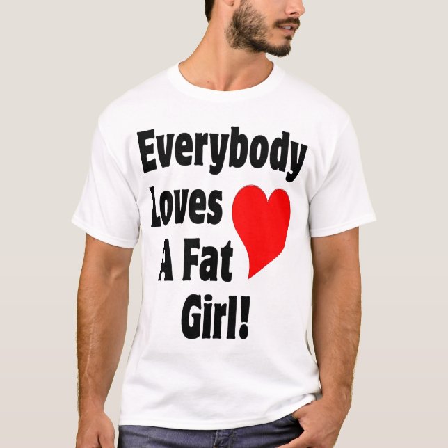 Camiseta Todos ama a un chica gordo (Anverso)