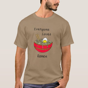 Camiseta Todos aman a Ramen   Divertido Ramen Food Pun