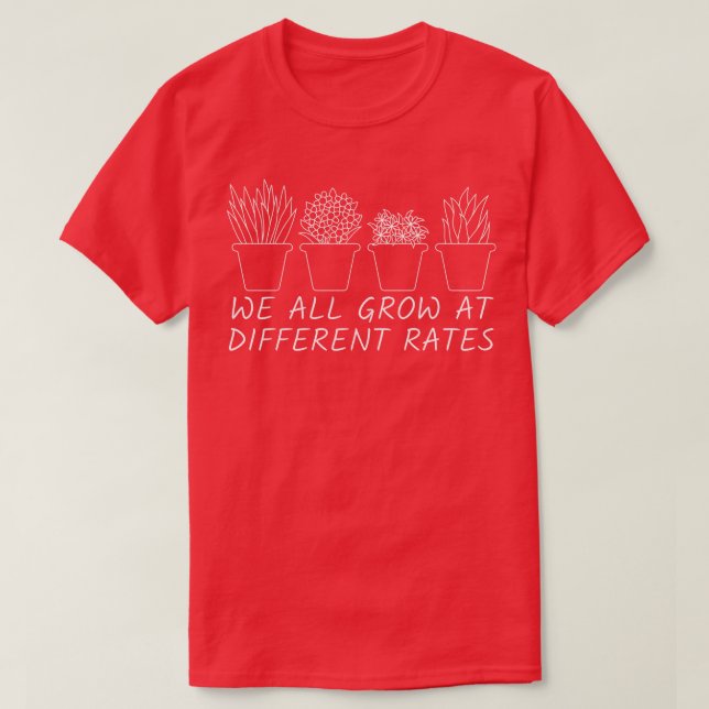 Camiseta Todos Crecemos A Distintas Tasas De Plantas De Mae (Diseño del anverso)