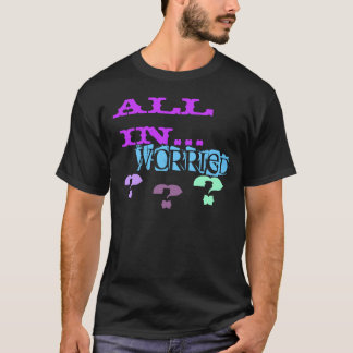CAMISETA ¿TODOS EN…, PREOCUPADO? ¿? ¿?