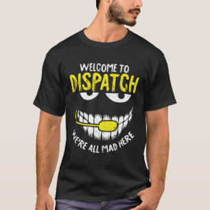 Camiseta Todos Estaban Locos Aquí Dispatch-Er 911 Operador