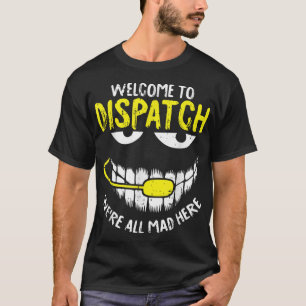 Camiseta Todos Estaban Locos Aquí Dispatch-er Funny 911 Ope