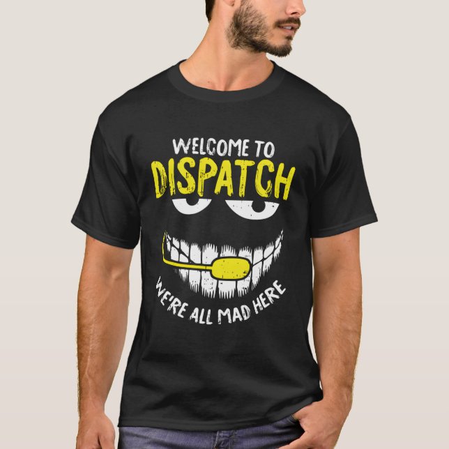 Camiseta Todos Estaban Locos Aquí Dispatch-Er Funny Operato (Anverso)