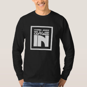 Camiseta Todos Estamos Capturados En Chistes Cósmicos