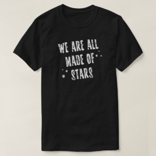 Camiseta Todos estamos hechos de estrellas que contemplan e