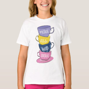 Camiseta Todos estamos locos aquí - tazas de Fiestas de té