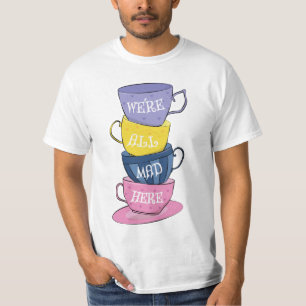 Camiseta Todos estamos locos aquí - tazas de Fiestas de té