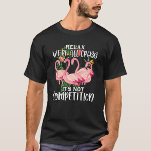Camiseta Todos estamos locos porque no es competencia entre