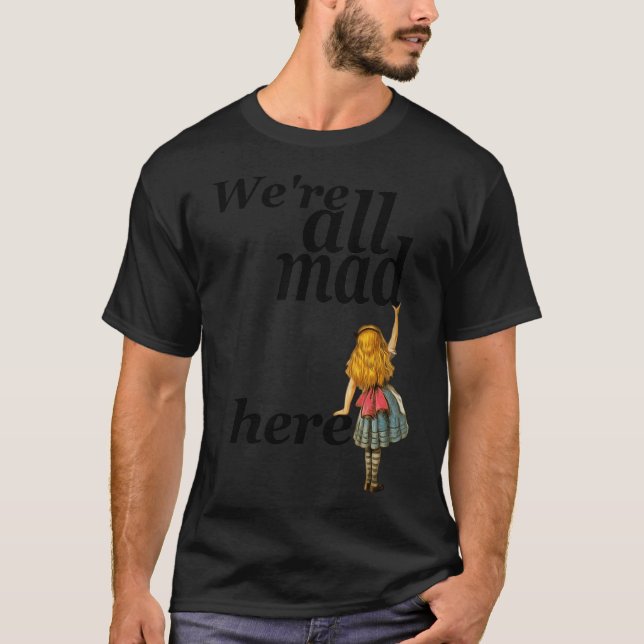 Camiseta Todos Estamos Mad Aquí - Alicia En El País De Las  (Anverso)