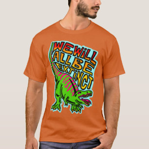 Camiseta todos estaremos extintos