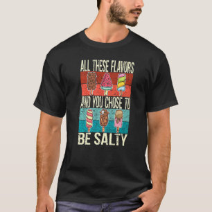 Camiseta Todos Estos Sabores Y Tú Elegiste Ser Popsic Salad