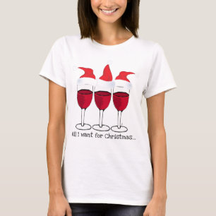 CAMISETA TODOS LO QUE QUIERO PARA EL NAVIDAD… VINO ROJO Y